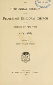 Cover of: The centennial history of the Protestant Episcopal Church in the Diocese of New York, 1785-1885. by Episcopoal Church. Diocese of New York.