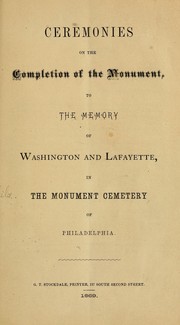 Ceremonies on the completion of the monument, to the memory of Washington and Lafayette, in the Monument cemetery of Philadelphia by Philadelphia. Monument cemetry. Board of managers