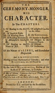 Cover of: The Ceremony-monger, his character: in ten chapters ... : of the nature of a libel, and scandalum magnatum : and, in the conclusion, hinting at some mathematical untruths and what bishops were, are, and should be