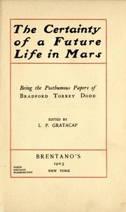 Cover of: The certainty of a future life in Mars: being the posthumous papers of Bradford Torrey Dodd