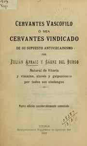 Cover of: Cervantes Vascófilo: ó sea Cervantes vindicado de su supuesto antivizcainismo.  Nueva ed. considerablemente aumentada