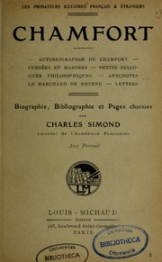 Cover of: Chamfort: Autobiographie de Chamfort, Pensées et maximes, Petits dialogues philosophiques, anecdotes, Le marchand de Smyrne, Lettres, Biographie, bibliographie et pages choisies