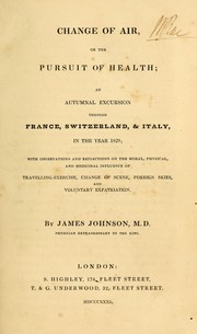 Cover of: Change of air, or, The pursuit of health: an autumnal excursion through France, Switzerland, & Italy, in the year 1829 : with observations and reflections on the moral, physical, and medicinal influence of travelling-exercise, change of scene, foreign skies, and voluntary expatriation