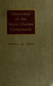 Cover of: Chemistry of the metal chelate compounds by Arthur Earl Martell