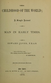 Cover of: The childhood of the world: a simple account of man in early times.