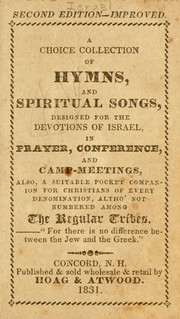 A choice collection of hymns, and spiritual songs, designed for the devotions of Israel, in prayer, conference, and camp-meetings ; also, a  suitable pocket companion for Christians of every denomination, altho' not numbered among the regular tribes by Twelve Tribes of Modern Israel