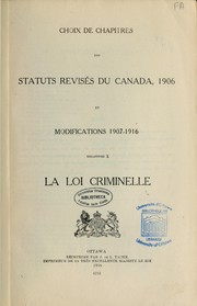 Cover of: Choix de chapitres des Statuts revisés du Canada, 1906, et modifications 1907-1916 relatives a la Loi criminelle