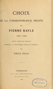 Cover of: Choix de la correspondance inédite de Pierre Baye, 1670-1706 by Pierre Bayle