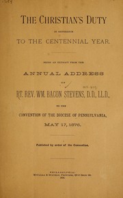 The Christian's duty in reference to the centennial year by William Bacon Stevens