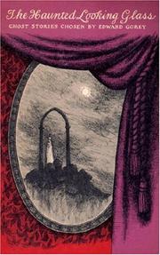 Cover of: The haunted looking glass by chosen and illustrated by Edward Gorey.