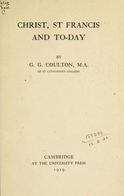 Cover of: Christ, St. Francis, and to-day by Coulton, G. G.