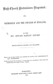 Cover of: High church pretensions disproved, or, Methodism and the Church of England by by Edward Hartley Dewart.