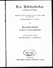 Cover of: Der Bibliothekar / by Gustav von Moser ; edited with introduction, notes and vocabulary by B.W. Wells.  And Krambamuli / by Maria von Ebner-Eschenback ; edited with notes by A.R. Hochfeld