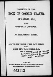 Cover of: Portions of the Book of common prayer, hymns, etc., in the Chipewyan language
