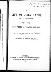 A Life of John Davis the Navigator, 1550-1605 by Sir Clements R. Markham