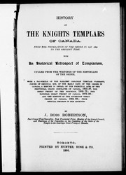 Cover of: History of the Knights Templars of Canada: from the foundation of the order in A.D. 1800 to the present time : with an historical retrospect of templarism, culled from the writings of the historians of the order...