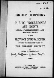 Cover of: A brief history of public proceedings and events, legal, parliamentary and miscellaneous in the province of Nova Scotia: during the earliest years of the present century