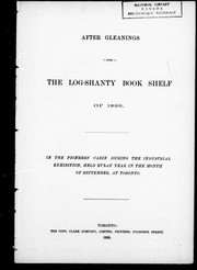 Cover of: After gleanings for the Log-shanty book shelf of 1896: in the pioneers' cabin during the Industrial Exhibition held every year in the month of September at Toronto.