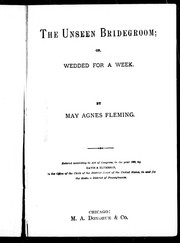 Cover of: The unseen bridegroom, or, Wedded for a week by May Agnes Fleming