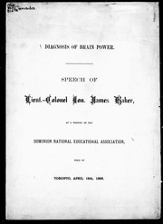 Cover of: Diagnosis of brain power: speech of Lieut.-Colonel Hon. James Baker, at a meeting of the Dominion National Educational Association, held at Toronto, April 18th, 1895.