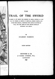 Cover of: The Trial of the sword: wherein is set forth the history of Jessica Leveret, as also that of Pierre Le Moyne of Iberville, George Gering, and other bold spirits; together with certain matters of war, and the deeds of one Edward Bucklaw mutineer and pirate