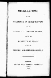 Observations on the commerce of Great Britain with the Russian and Ottoman Empires and on the projects of Russia against the Ottoman and British dominions by W. B.