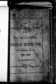 Cover of: The eighteenth annual report of the British Columbia Protestant Orphans' Home, Victoria, B.C., for 1890