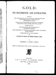 Cover of: Gold: its occurrence and extraction | Alfred G. Lock