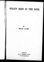Cover of: What's bred in the bone by Grant Allen