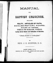 Cover of: Manual for Baptist Churches: including polity, articles of faith, ecclesiastical forms, rules of order, formulae for marriages, funerals, laying corner stones and dedication of churches