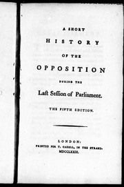 Cover of: A short history of the opposition during the last session of Parliament