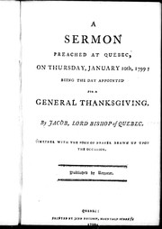 Cover of: A sermon preached at Quebec, on Thursday, January 10th, 1799: being the day appointed for a general thanksgiving
