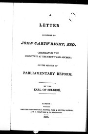 Cover of: A letter addressed to John Cartwright, Esq., chairman of the committee at the Crown and Anchor, on the subject of parliamentary reform by Thomas Douglas 5th Earl of Selkirk
