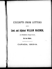 Cover of: Excerpts from letters from Lieut. and Adjutant William MacEwen, 1st Battalion Royal Scots to his wife: Canada, 1813-14.