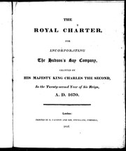 Cover of: The royal charter for incorporating the Hudson's Bay Company: granted by His Majesty King Charles the Second, in the twenty-second year of his reign, A.D. 1670.