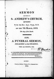 Cover of: A sermon delivered in St. Andrew's Church, Quebec, by the late Rev. Alex. Spark, D.D. on the 7th March, 1819, the day of his death. Also, a funeral sermon, preached on that occasion, the 14th March, 1819