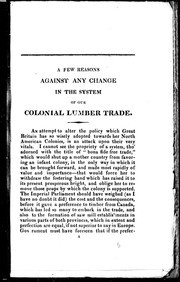 Cover of: A few reasons against any change in the system of our colonial lumber trade