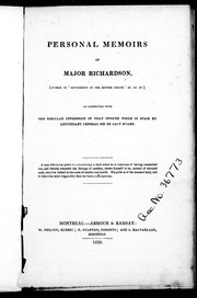 Personal memoirs of Major Richardson, (author of "Movements of the British legion," &c. &c. &c.) as connected with the singular oppression of that officer while in Spain by Lieutenant General Sir De Lacy Evans by Major John Richardson