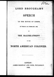 Cover of: Lord Brougham's speech in the House of Lords on Friday, 2nd February 1838 on the maltreatment of the North American colonies
