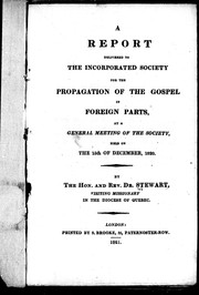 Cover of: A report delivered to the Incorporated Society for the Propagation of the Gospel in Foreign Parts general meeting of the society, held on the 15th of December, 1820
