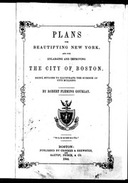 Cover of: Plans for beautifying New York and for enlarging and improving the city of Boston: being studies to illustrate the science of city building