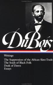 Cover of: W.E.B. Du Bois : Writings : The Suppression of the African Slave-Trade / The Souls of Black Folk / Dusk of Dawn / Essays and Articles (Library of America)