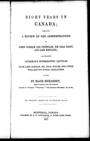 Cover of: Eight years in Canada: embracing a review of the administrations of Lords Durham and Sydenham, Sir Chas. Bagot, and Lord Metcalfe : and including numerous interesting letters from Lord Durham, Mr. Chas. Buller, and other well-known public characters