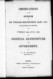 Cover of: Observations on the speech of Sir William Molesworth, Bart., M.P. in the House of Commons on Tuesday, 25th July, 1848: on colonial expenditure and government