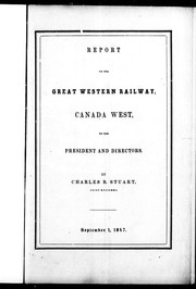 Cover of: Report on the Great Western Railway, Canada West, to the president and directors by Charles B. Stuart