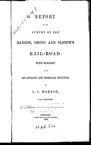 Cover of: Report on the survey of the Bangor, Orono and Oldtown Rail-road: with remarks on its advantages and probable revenue