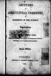 Cover of: Lectures on agricultural chemistry, or, Elements of the science of agriculture