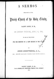 Cover of: A sermon preached at the parish church of the Holy Trinity, Saint John, N.B., on Sunday evening, April 6, 1851, in aid of the funds for the erection of a new church in parish