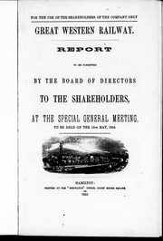 Cover of: Report to be submitted by the Board of Directors to the shareholders, at the  special general meeting, to be held on the 15th May, 1854