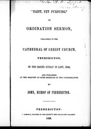 Cover of: " Faint, yet pursuing," an ordination sermon: preached in the Cathedral of Christ Church, Fredericton, on the second Sunday in Lent, 1856 and published at the request of some members of the congregation